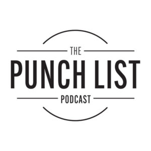 The Punch List Podcast for Custom Home Building and Remodeling